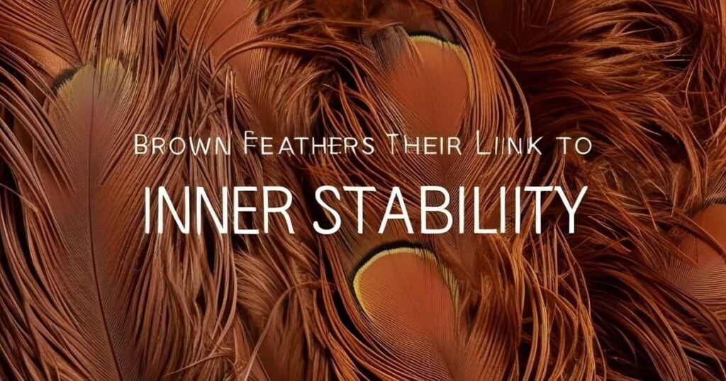 Brown Feathers and Their Link to Inner Stability