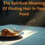 The Spiritual Meaning Of Finding Hair In Your Food