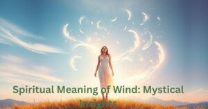 Spiritual Meaning of Wind: Mystical Insights