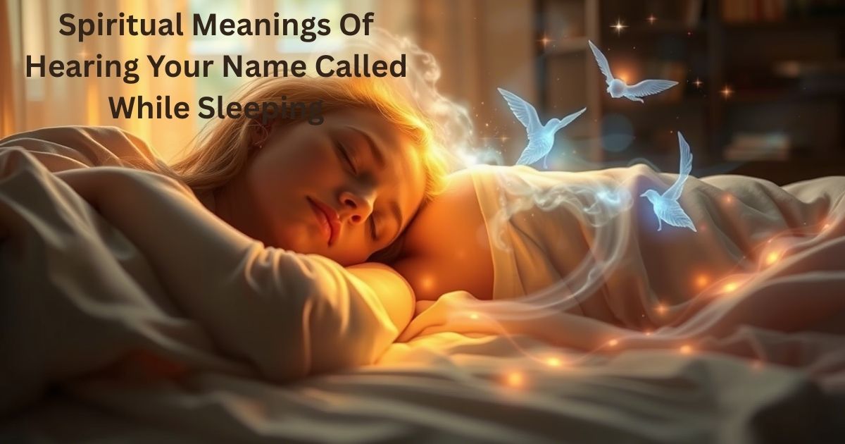 Spiritual Meanings Of Hearing Your Name Called While Sleeping