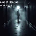 Spiritual Meaning of Hearing Footsteps at Night