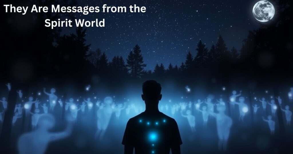 They Are Messages from the Spirit World