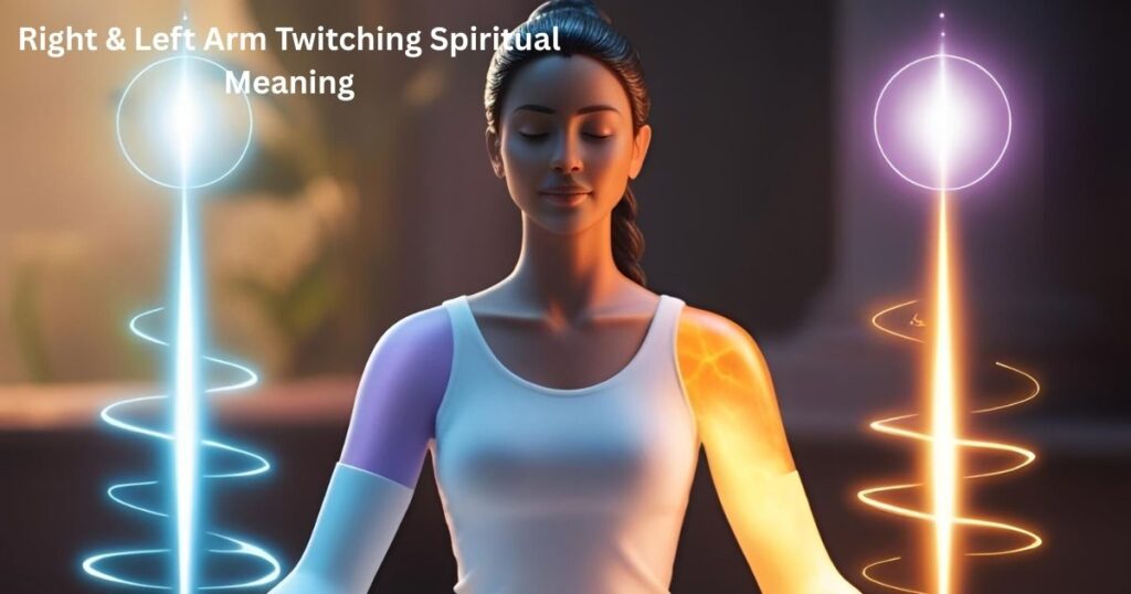 Right & Left Arm Twitching Spiritual Meaning