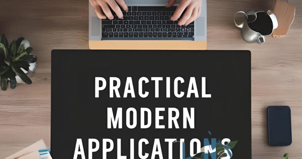 Practical Modern Applications