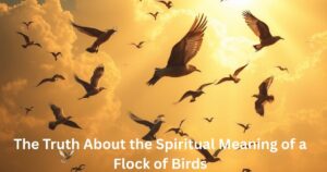 The Truth About the Spiritual Meaning of a Flock of Birds