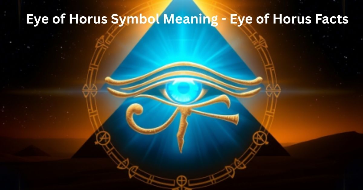 Eye of Horus Symbol Meaning - Eye of Horus Facts
