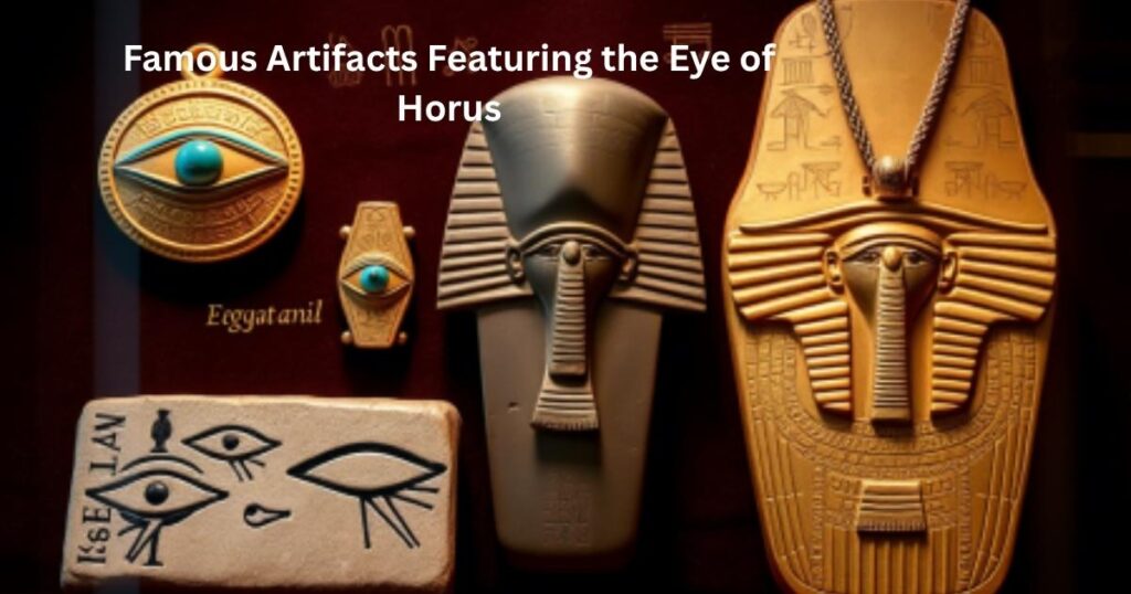 Famous Artifacts Featuring the Eye of Horus