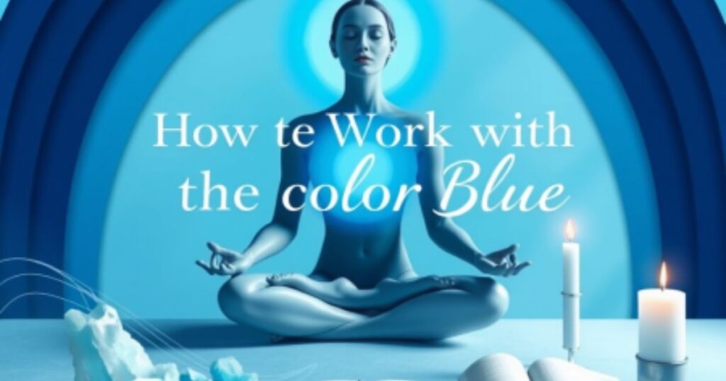 How to work with the color blue.