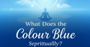 What Does The Colour Blue Represent Spiritually?