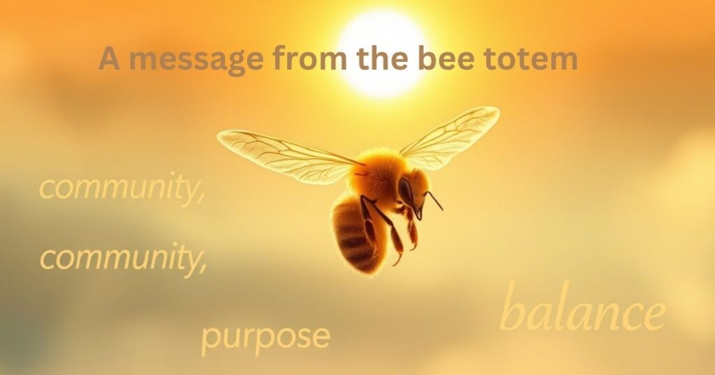 A message from the bee totem