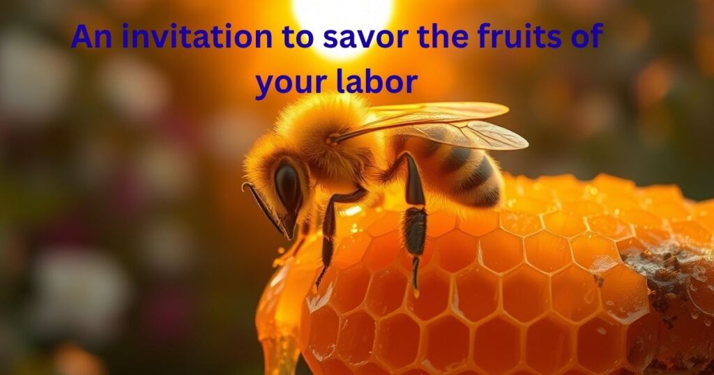 An invitation to savor the fruits of your labor