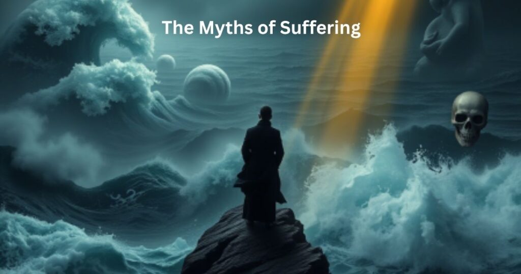 The Myths of Suffering